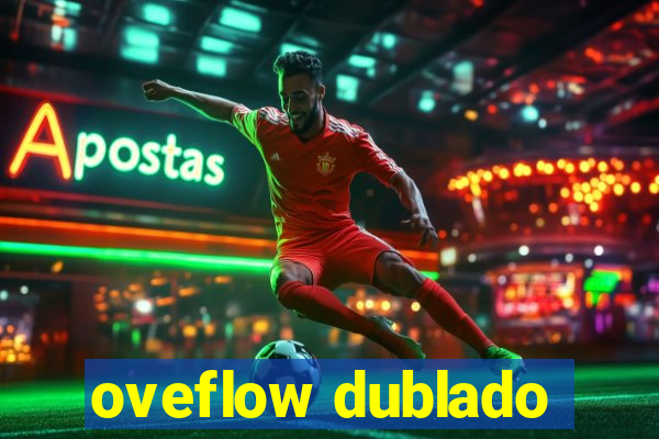 oveflow dublado